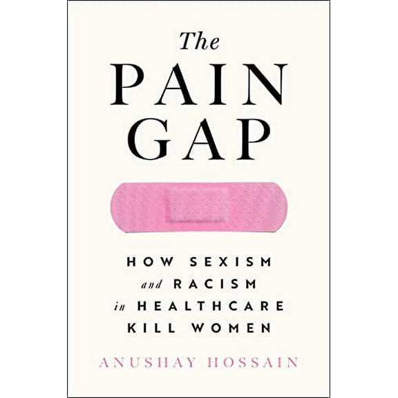 Pre-Owned The Pain Gap: How Sexism and Racism in Healthcare Kill Women Paperback