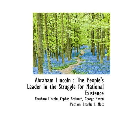 Abraham Lincoln The People S Leader In The Struggle For