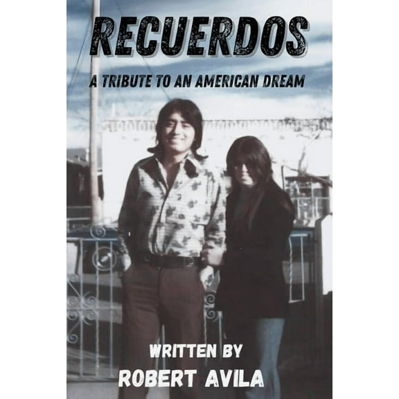 Recuerdos: A Tribute to an American Dream, (Paperback)