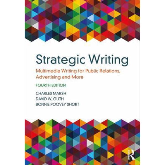 Pre-Owned Strategic Writing: Multimedia Writing for Public Relations, Advertising and More (Paperback) 1138037125 9781138037120