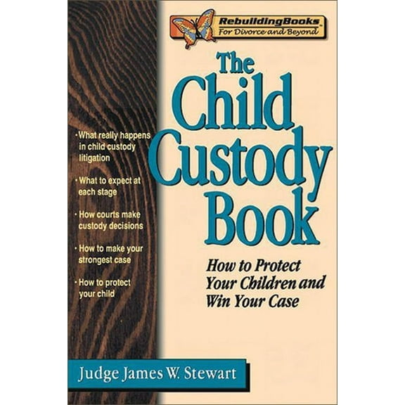The Child Custody Book : How to Protect Your Children and Win Your Case (Paperback)