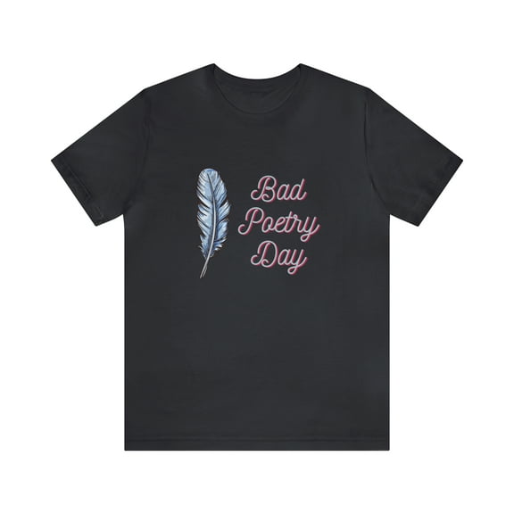 Bad Poetry Day Shirt 4 | Poem T-Shirt