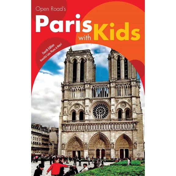 Open Road Travel Guides: Open Road's Paris with Kids 4E (Series #1) (Paperback)