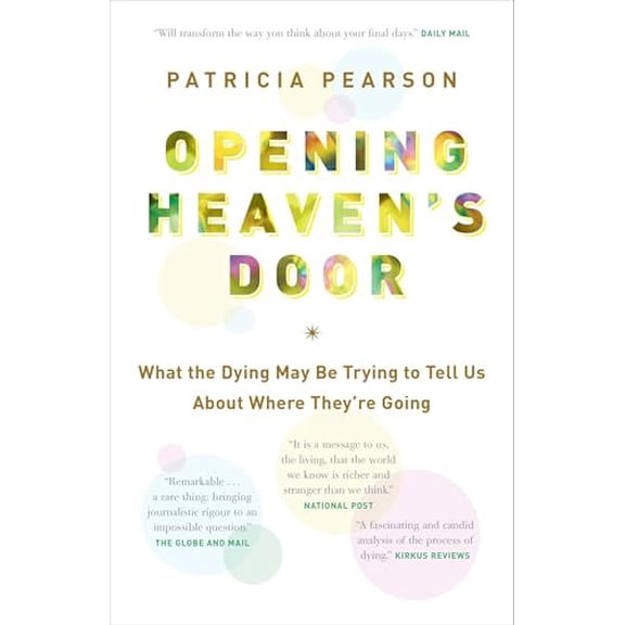 Pre-Owned Opening Heaven's Door: What the Dying May Be Trying to Tell Us About Where They're Going (Paperback) 0307360148 9780307360144