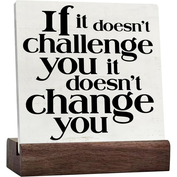 Rustic Farmhouse Style Motivational Quotes Sign Wood Desk Sign Decor If It Doesn't Challenge You It Won't Change You Ceramic Table Sign Home Gym Office Decorations