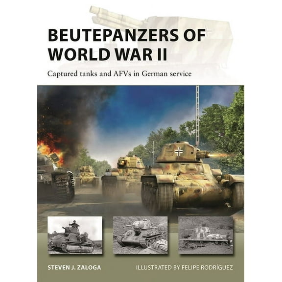 New Vanguard: Beutepanzers of World War II : Captured tanks and AFVs in German service (Series #332) (Paperback)