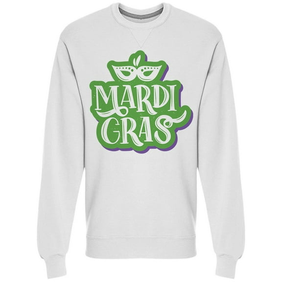 Mardi Gras! Sweatshirt Men -Image by Shutterstock, Male 5X-Large