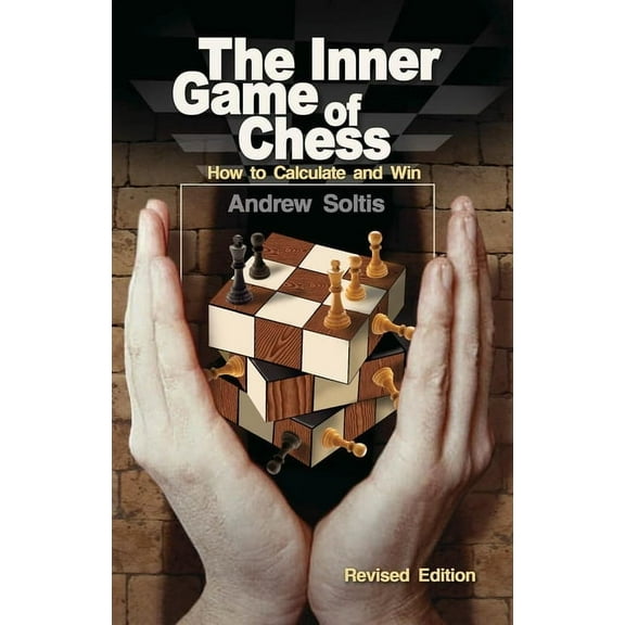The Inner Game of Chess : How to Calculate and Win (Paperback)