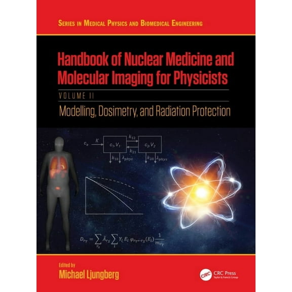 Medical Physics and Biomedical Engineeri Handbook of Nuclear Medicine and Molecular Imaging for Physicists: Modelling, Dosimetry and Radiation Protection, Volume, (Paperback)