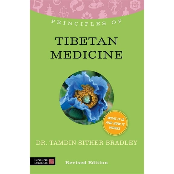 Discovering Holistic Health Principles of Tibetan Medicine: What It Is, How It Works, and What It Can Do for You Revised Edition, (Paperback)