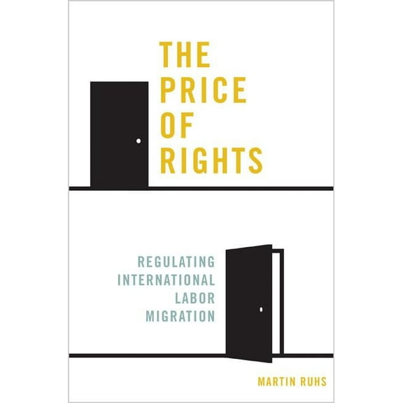 The Price of Rights: Regulating International Labor Migration, (Paperback)
