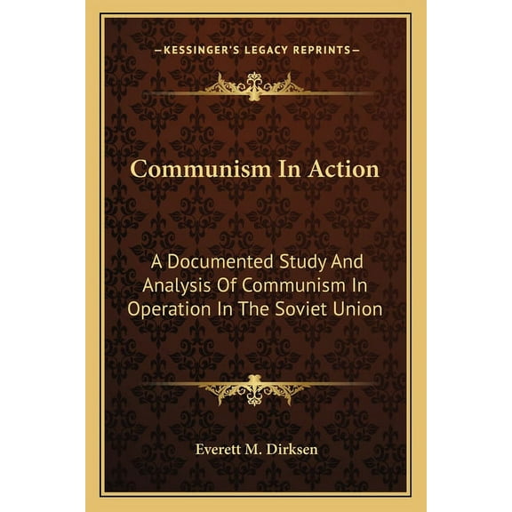 Communism In Action: A Documented Study And Analysis Of Communism In Operation In The Soviet Union (Paperback)