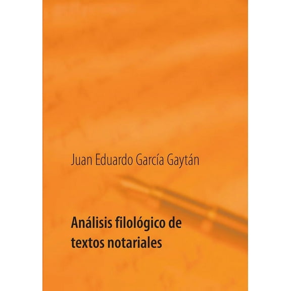 AnÃ¡lisis filolÃ³gico de textos notariales: Estudio histÃ³rico, lÃ©xico y lingÃ¼Ã­stico de seis inventarios de bienes: CÃ¡diz y, (Paperback)