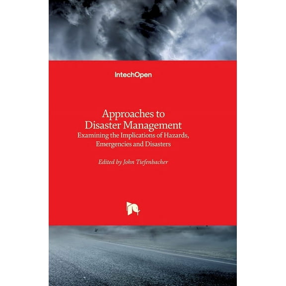 Approaches to Disaster Management : Examining the Implications of Hazards, Emergencies and Disasters (Hardcover)