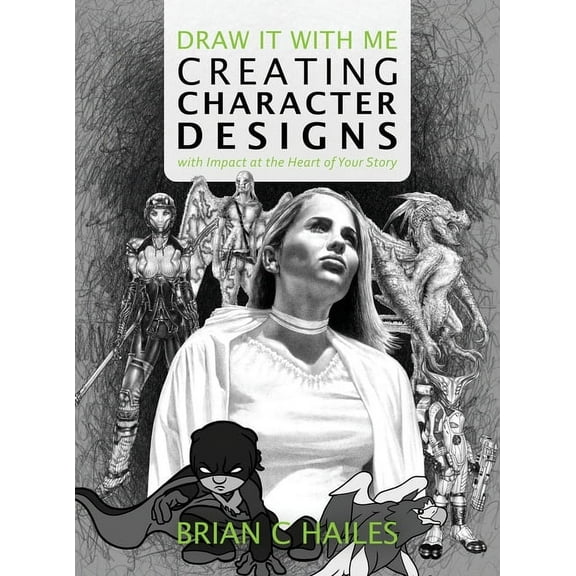 Draw It with Me Draw It With Me - Creating Character Designs with Impact at the Heart of Your Story, Book 4, (Hardcover)