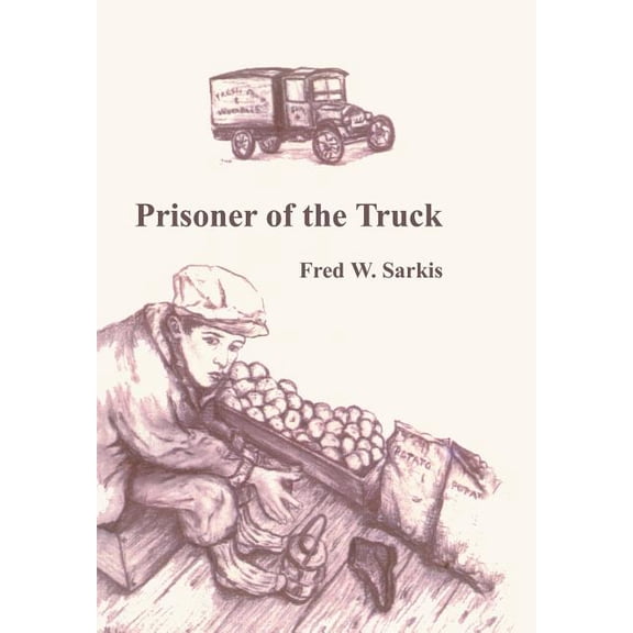 Prisoner of the Truck (Hardcover) by Fred W Sarkis