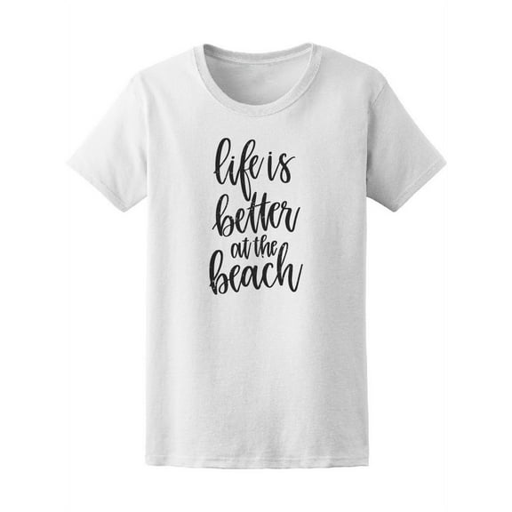 Life's Better At The Beach Quote T-Shirt Women -Image by Shutterstock, Female XX-Large