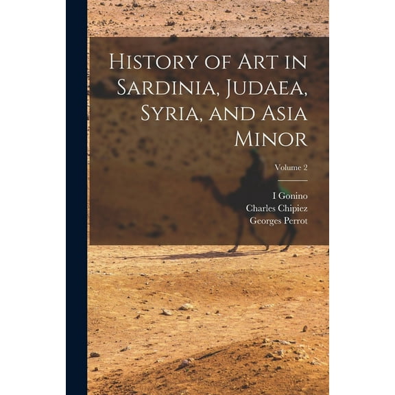 History of Art in Sardinia, Judaea, Syria, and Asia Minor; Volume 2