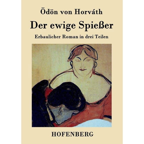 Der ewige Spießer: Erbaulicher Roman in drei Teilen (Paperback) by Ödön Von Horváth