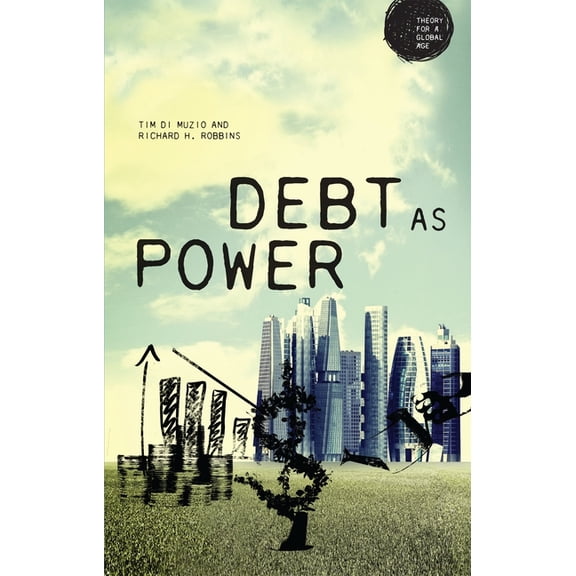 Theory for a Global Age Debt as Power, (Paperback)