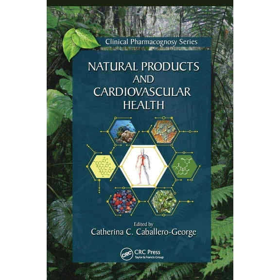 Clinical Pharmacognosy Natural Products and Cardiovascular Health, (Paperback)