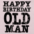 thumbnail image 3 of CafePress - Happy Birthday Old Man Toddler T Shirt - Cute Toddler T-Shirt, 100% Cotton, 3 of 4