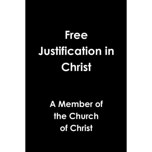 Free Justification in Christ, (Paperback)