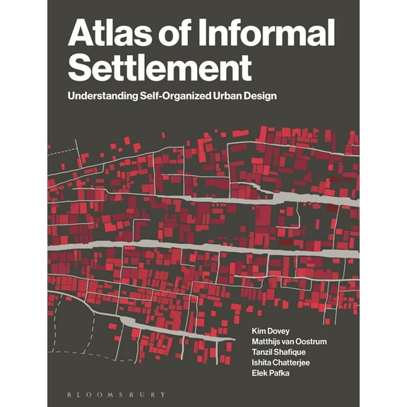 Atlas of Informal Settlement: Understanding Self-Organized Urban Design (Hardcover)