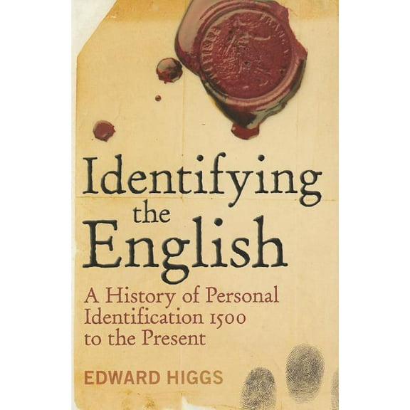 Identifying the English: A History of Personal Identification 1500 to the Present, (Hardcover)