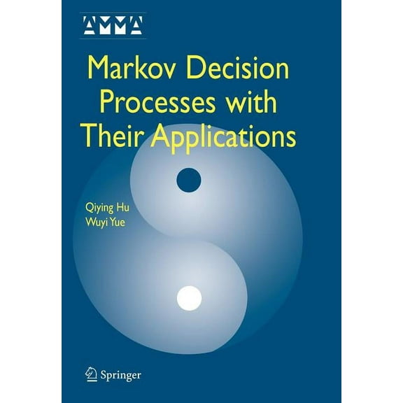 Advances in Mechanics and Mathematics Markov Decision Processes with Their Applications, Book 14, (Paperback)