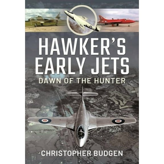Hawker's Early Jets: Toward of the Hunter (Hardcover)