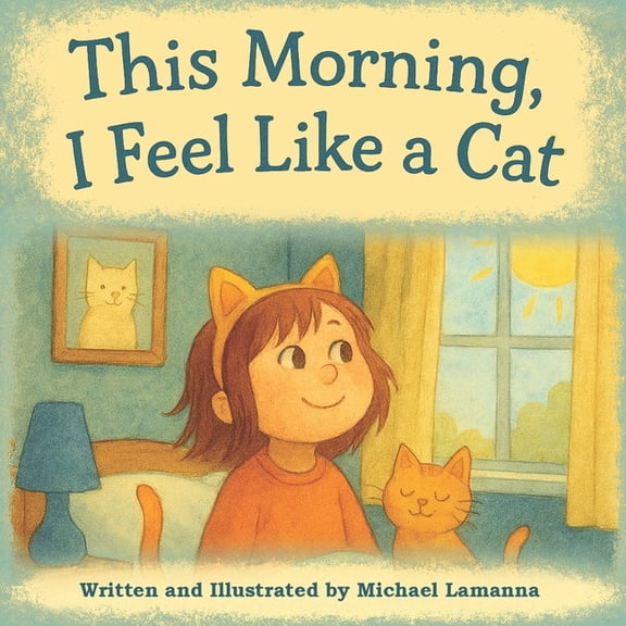This Morning, I Feel Like a Cat, (Paperback)