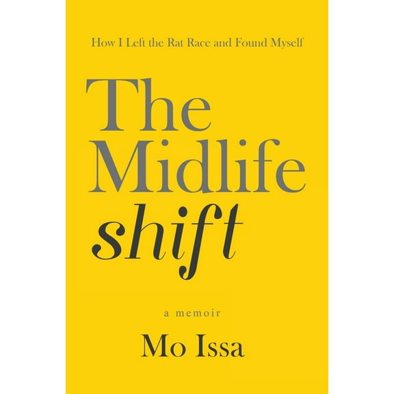 The Midlife Shift: How I Left the Rat Race and Found Myself, (Paperback)