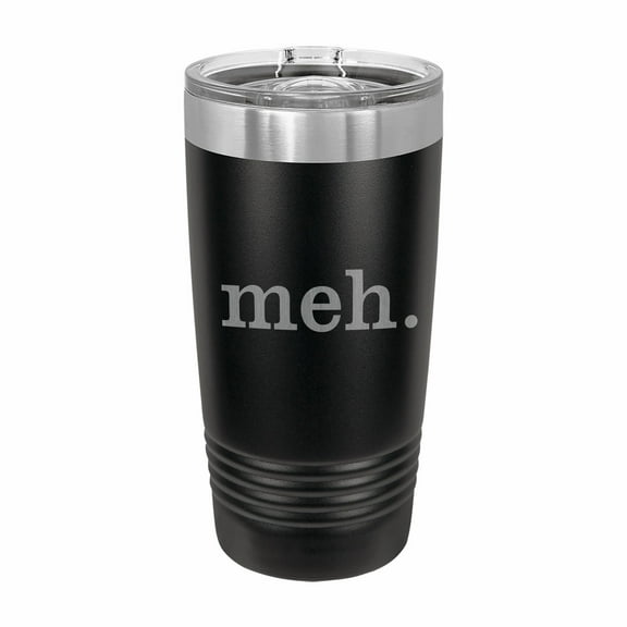 PrecisionNC Funny Tumbler Meh Engraved Stainless Steel Travel Mug Tumbler with Lid 20 ounce Black Gift for Son Daughter