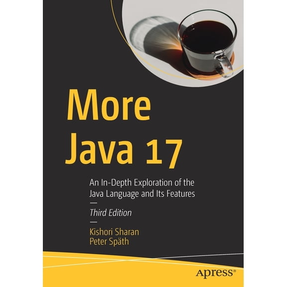 More Java 17: An In-Depth Exploration of the Java Language and Its Features, (Paperback)