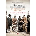 thumbnail image 1 of Historias desconocidas de la Revolución Mexicana en El Paso y Ciudad Juárez Ediciones Era 9786074454673, 1 of 2