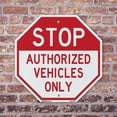 thumbnail image 4 of Stop Authorized Vehicles Only 10 inch X 10 inch Octagon Rust Free Aluminum Metal Signs Weather Resistant, UV Protected for Workplace, Private Property, and Construction Site, Made in, 4 of 6