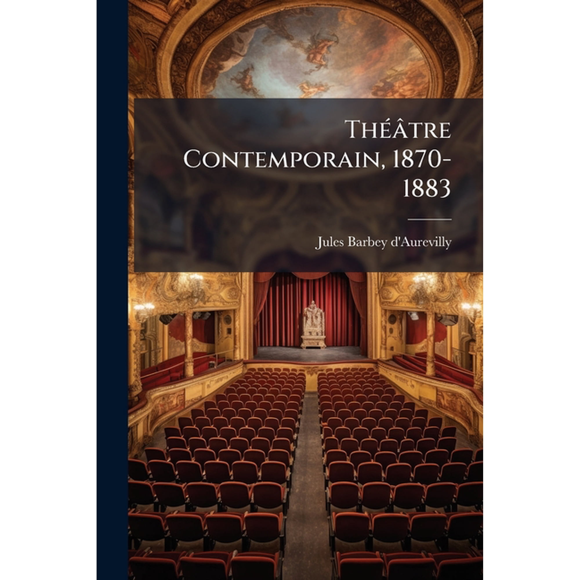 Th&eacute;&acirc;tre Contemporain 1870-1883 (Paperback)