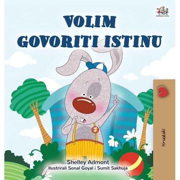 Croatian Bedtime Collection I Love to Tell the Truth (Croatian Book for Kids), (Hardcover)