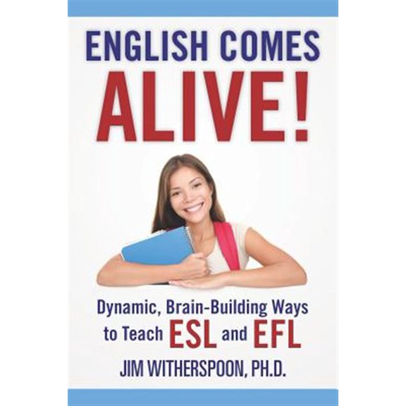 Pre-Owned English Comes Alive! Dynamic, Brain-Building Ways to Teach ESL and EFL (Paperback) 0983822417 9780983822417