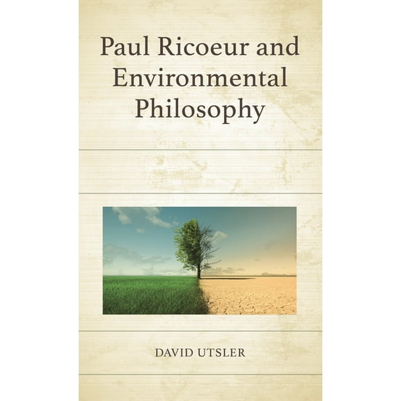 Studies in the Thought of Paul Ricoeur Paul Ricoeur and Environmental Philosophy, (Hardcover)