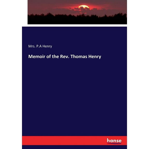 Memoir of the Rev. Thomas Henry, (Paperback)