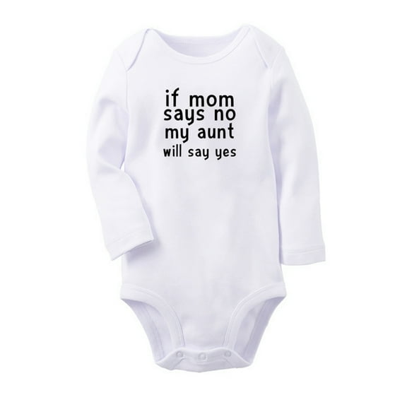 If Mom Says No, My Aunt Will Say Yes Funny Rompers, Newborn Baby Unisex Bodysuits, Infant Jumpsuits, Toddler 0-12 Months Kids Long Sleeves Oufits (White, 6-12 Months)