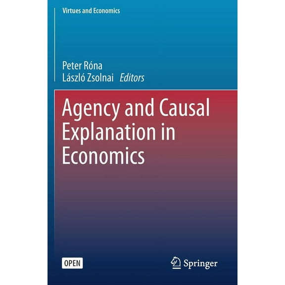 Virtues and Economics Agency and Causal Explanation in Economics, Book 5, (Paperback)