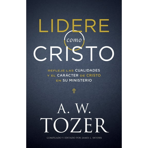 Lidere Como Cristo: Refleje Las Cualidades Y El CarÃ¡cter de Cristo En Su Ministerio, (Paperback)