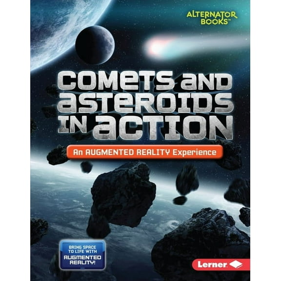 Space in Action: Augmented Reality (Alternator Books (R) ): Comets and Asteroids in Action (an Augmented Reality Experience) (Hardcover)