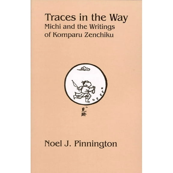 Traces in the Way: Michi and the Writings of Komparu Zenchiku, (Hardcover)