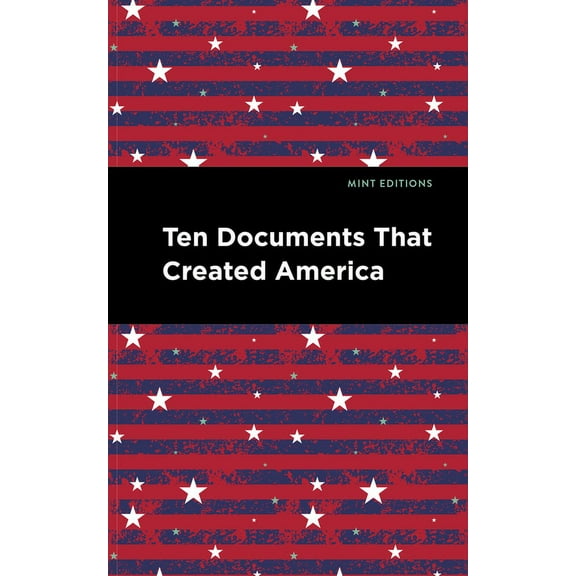 Mint Editions (Historical Documents and  Ten Documents That Created America, (Paperback)