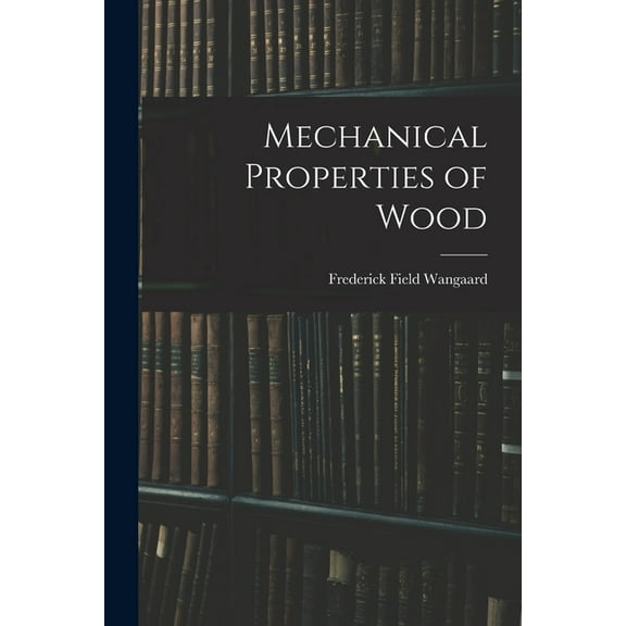 Mechanical Properties of Wood, (Paperback)