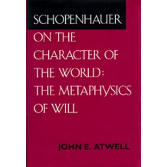 Schopenhauer on the Character of the World : The Metaphysics of Will (Edition 1) (Hardcover)